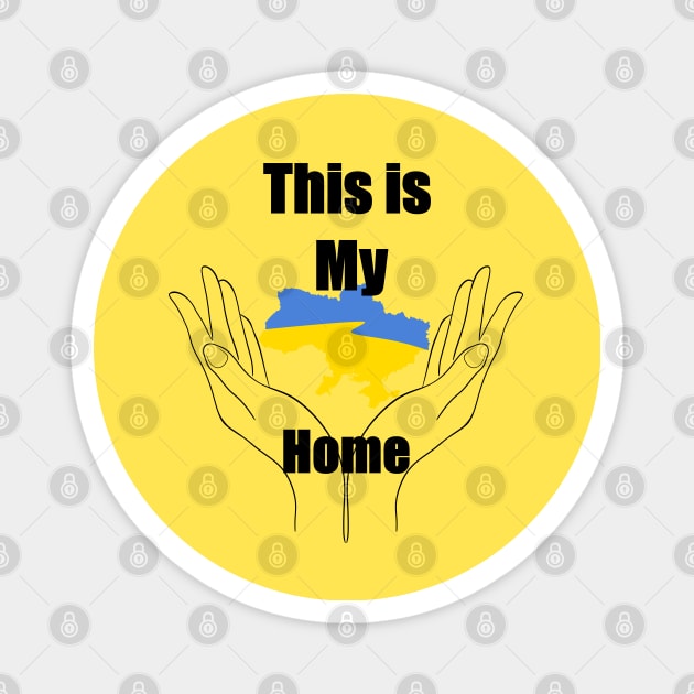 Ukraine Is My Home Magnet by MariRiUA